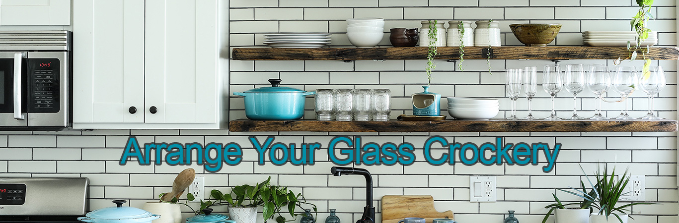 Arrange Your Glass Crockery With Different Options