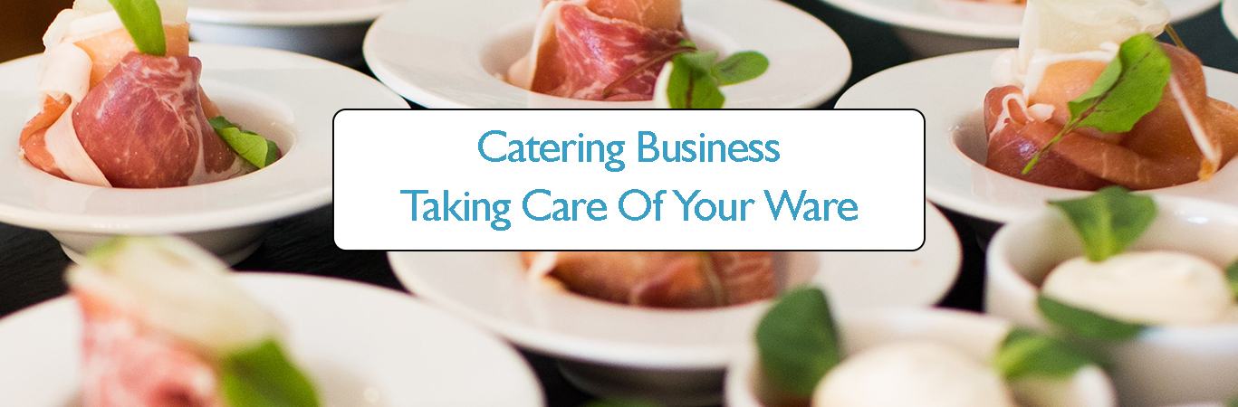 When You Run A Catering Business You Need To Take Care Of Your Ware